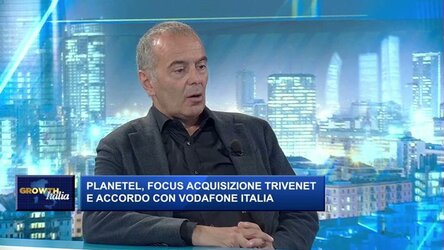 Growth Italia. Planetel, focus acquisizione Trivenet e accordo con Vodafone